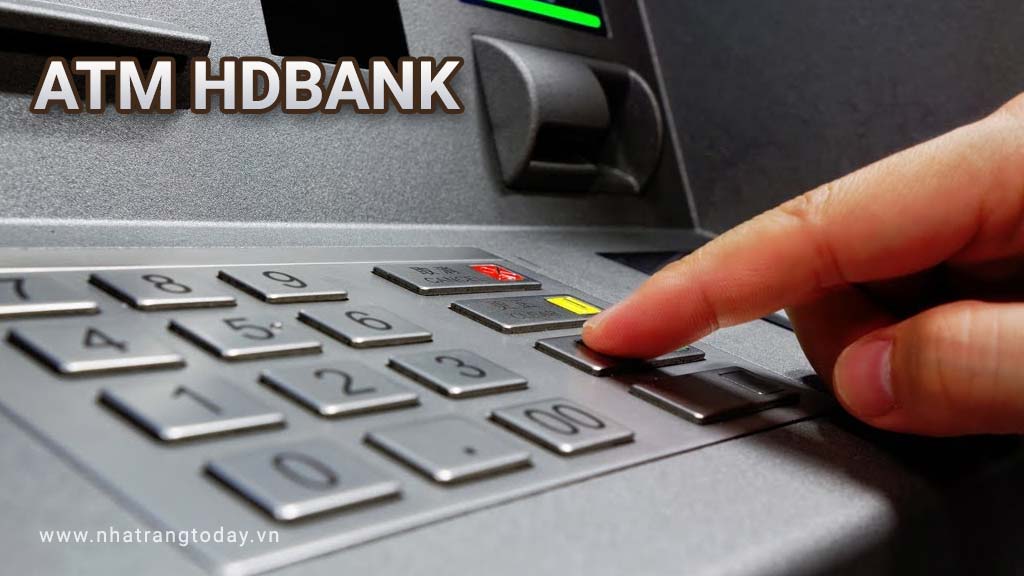 Hệ Thống ATM Ngân Hàng TM - CP Phát Triển Nhà Thành phố Hồ Chí Minh HD Bank Nha Trang
