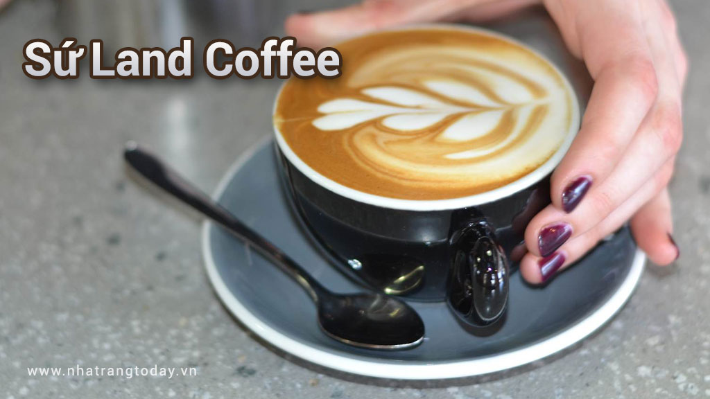 Sứ Land Coffee Nha Trang