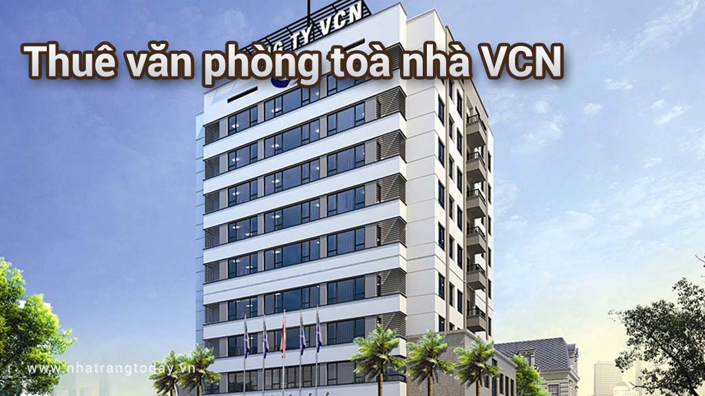 Văn phòng cho thuê ở Nha Trang - Tòa nhà VCN